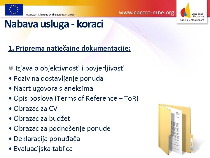 Nabava usluga - koraci 1. Priprema natječajne dokumentacije: Izjava o objektivnosti i povjerljivosti •
