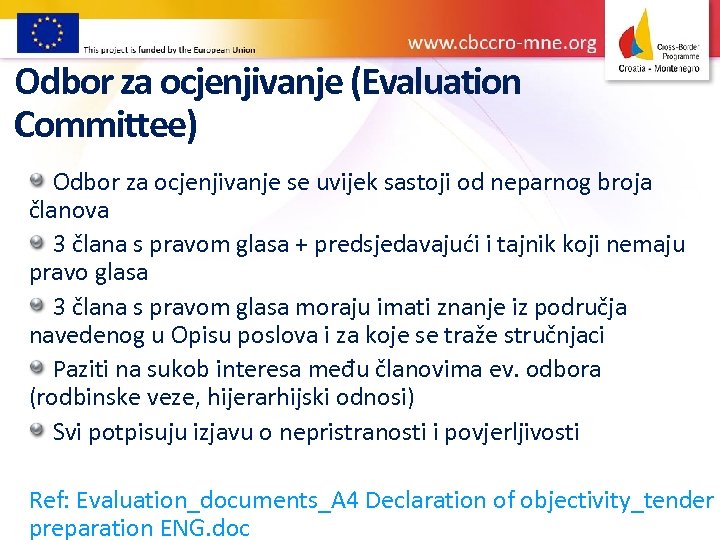 Odbor za ocjenjivanje (Evaluation Committee) Odbor za ocjenjivanje se uvijek sastoji od neparnog broja
