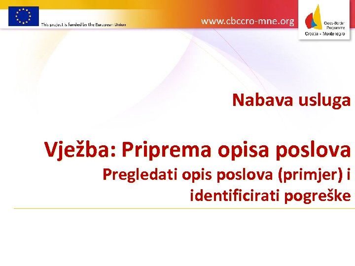 Nabava usluga Vježba: Priprema opisa poslova Pregledati opis poslova (primjer) i identificirati pogreške 