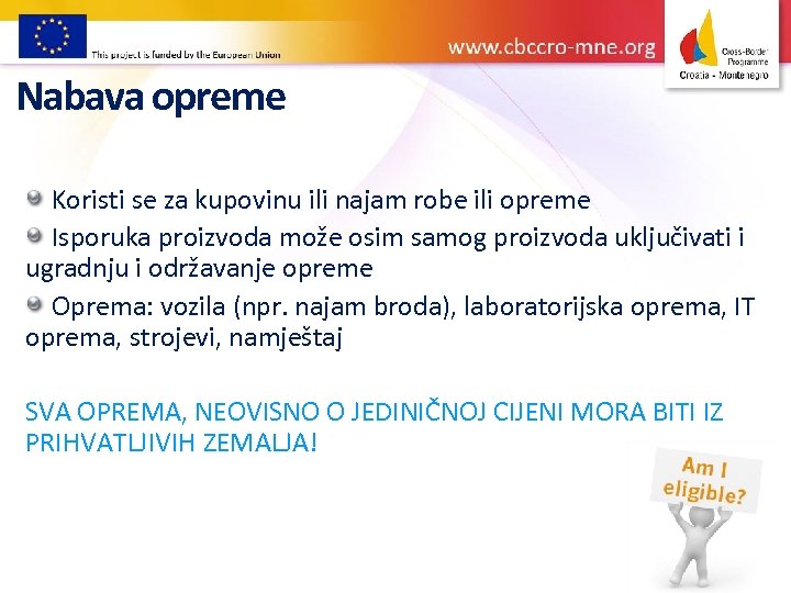 Nabava opreme Koristi se za kupovinu ili najam robe ili opreme Isporuka proizvoda može