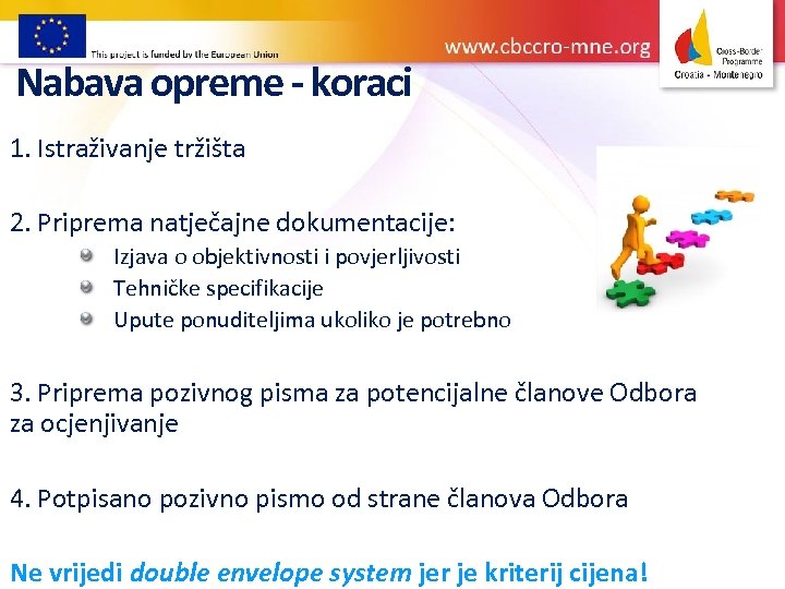 Nabava opreme - koraci 1. Istraživanje tržišta 2. Priprema natječajne dokumentacije: Izjava o objektivnosti