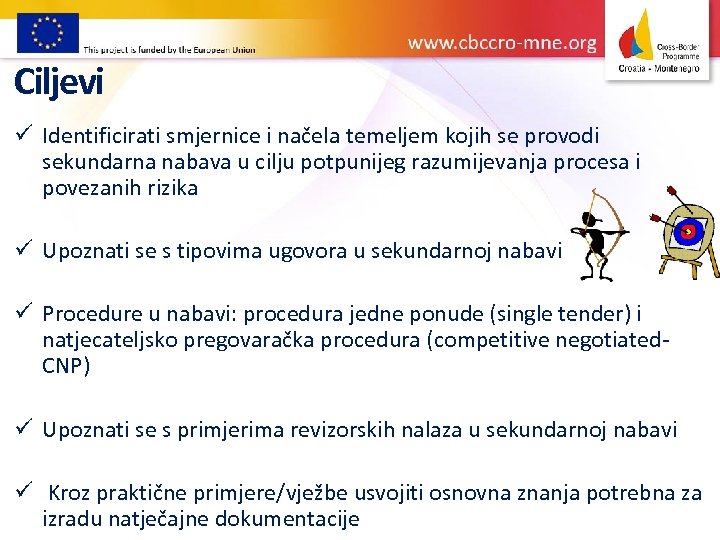 Ciljevi ü Identificirati smjernice i načela temeljem kojih se provodi sekundarna nabava u cilju