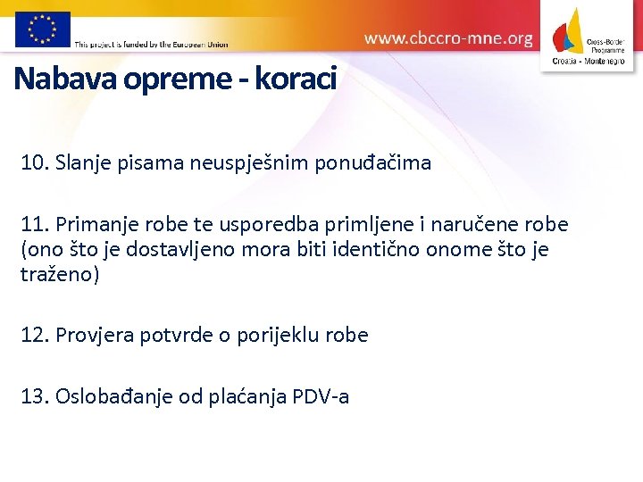 Nabava opreme - koraci 10. Slanje pisama neuspješnim ponuđačima 11. Primanje robe te usporedba