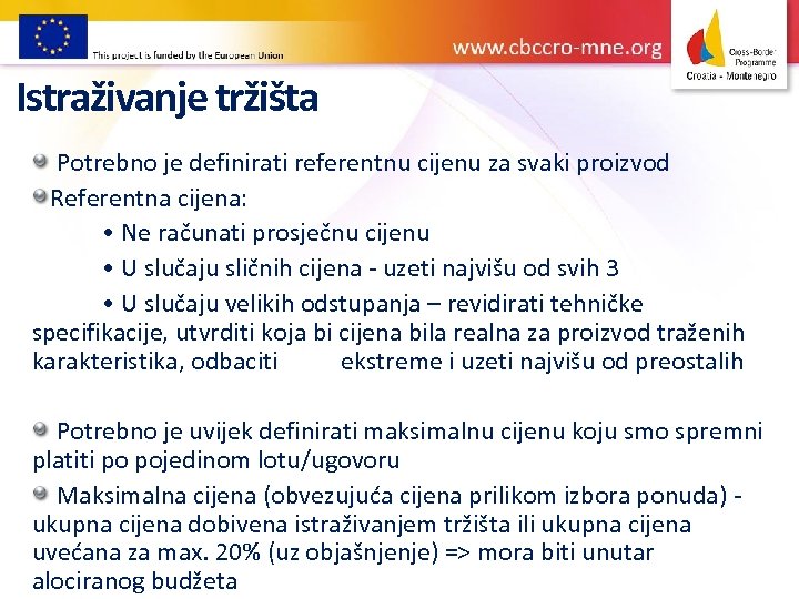 Istraživanje tržišta Potrebno je definirati referentnu cijenu za svaki proizvod Referentna cijena: • Ne