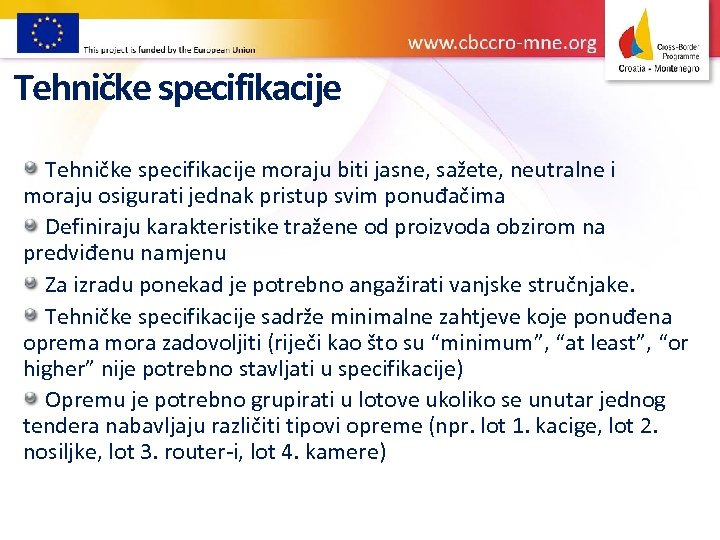 Tehničke specifikacije moraju biti jasne, sažete, neutralne i moraju osigurati jednak pristup svim ponuđačima