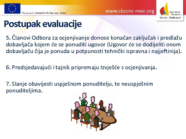 Postupak evaluacije 5. Članovi Odbora za ocjenjivanje donose konačan zaključak i predlažu dobavljača kojem