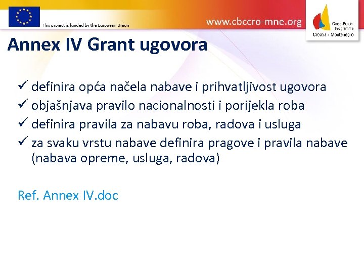 Annex IV Grant ugovora ü definira opća načela nabave i prihvatljivost ugovora ü objašnjava