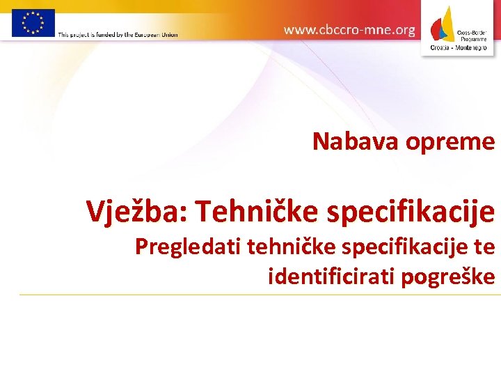 Nabava opreme Vježba: Tehničke specifikacije Pregledati tehničke specifikacije te identificirati pogreške 