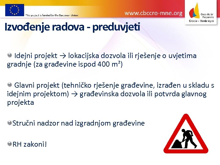 Izvođenje radova - preduvjeti Idejni projekt → lokacijska dozvola ili rješenje o uvjetima gradnje