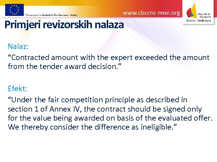 Primjeri revizorskih nalaza Nalaz: “Contracted amount with the expert exceeded the amount from the