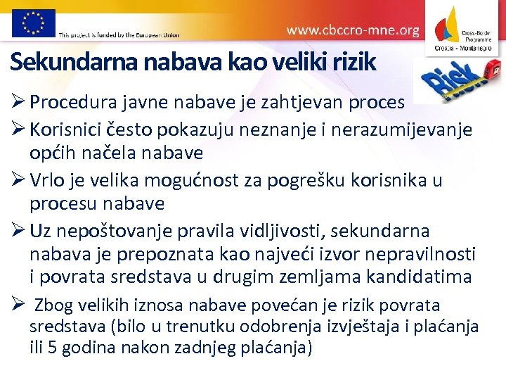 Sekundarna nabava kao veliki rizik Ø Procedura javne nabave je zahtjevan proces Ø Korisnici