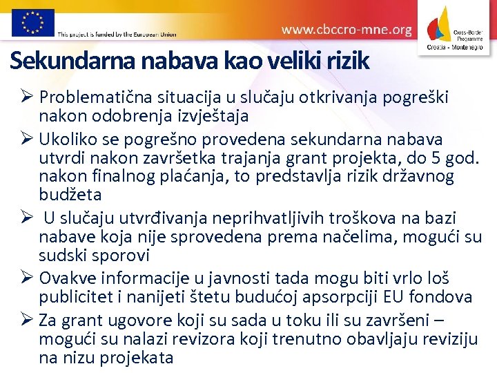 Sekundarna nabava kao veliki rizik Ø Problematična situacija u slučaju otkrivanja pogreški nakon odobrenja