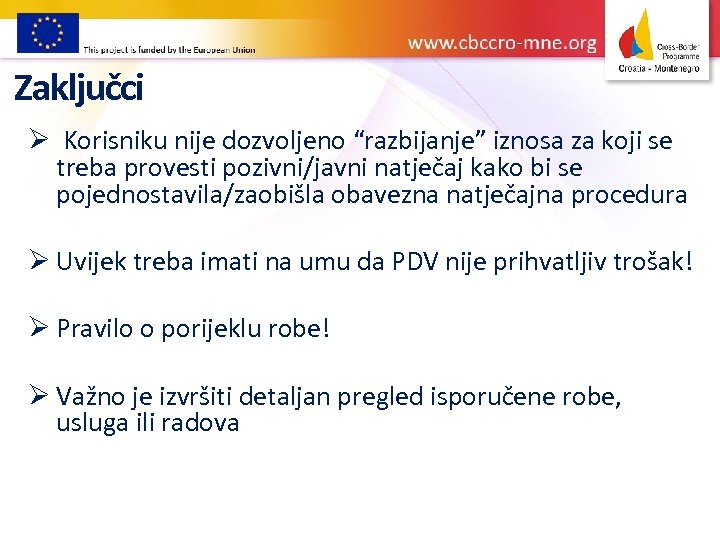 Zaključci Ø Korisniku nije dozvoljeno “razbijanje” iznosa za koji se treba provesti pozivni/javni natječaj