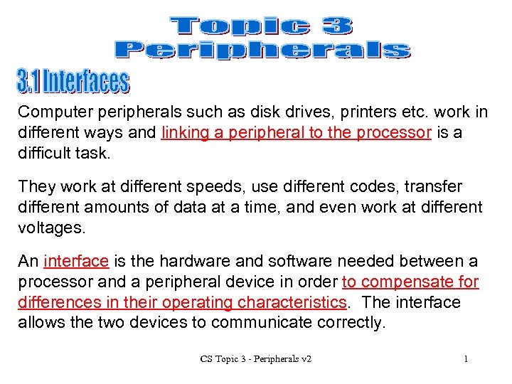 Computer peripherals such as disk drives, printers etc. work in different ways and linking