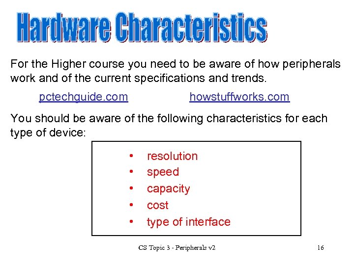 For the Higher course you need to be aware of how peripherals work and