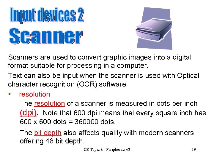 Scanners are used to convert graphic images into a digital format suitable for processing