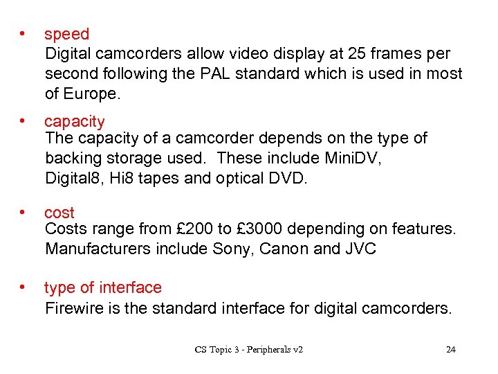  • speed Digital camcorders allow video display at 25 frames per second following