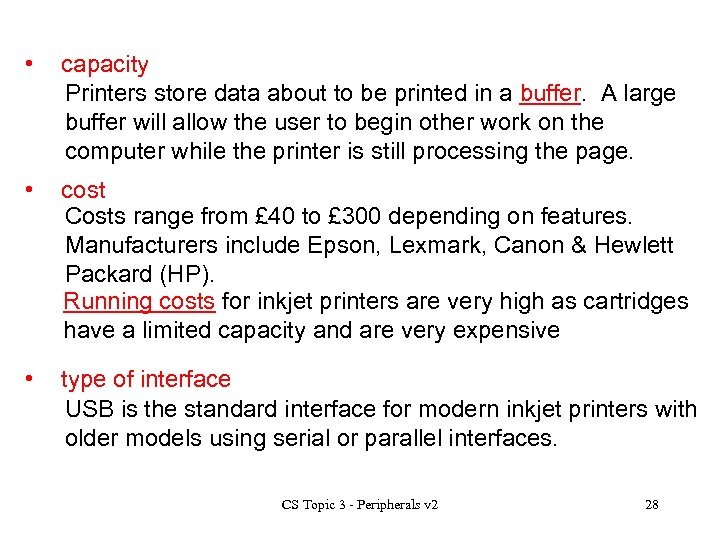  • capacity Printers store data about to be printed in a buffer. A