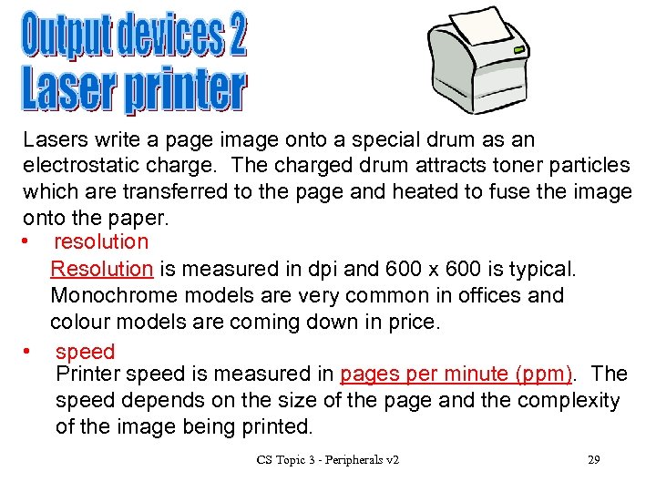 Lasers write a page image onto a special drum as an electrostatic charge. The