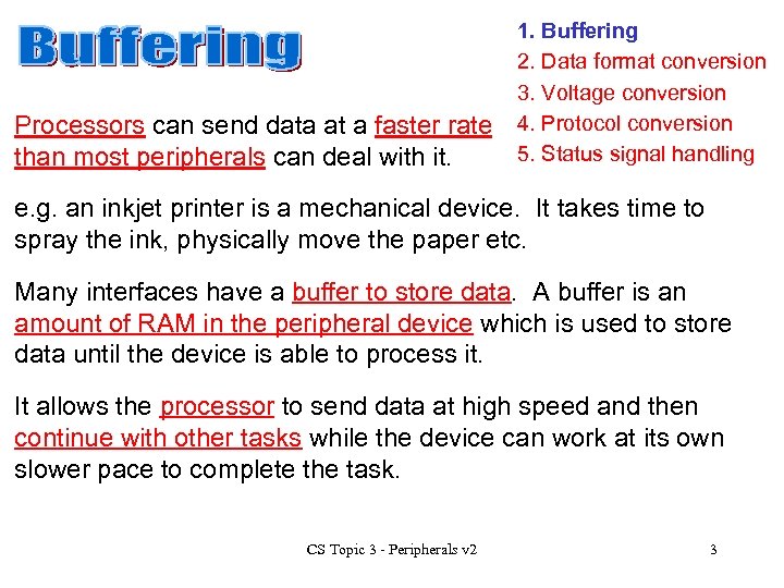 Processors can send data at a faster rate than most peripherals can deal with