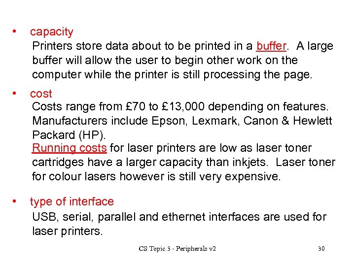  • capacity Printers store data about to be printed in a buffer. A