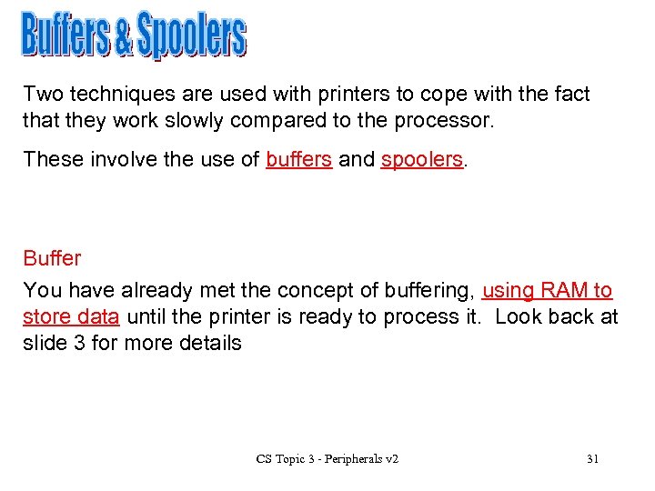 Two techniques are used with printers to cope with the fact that they work