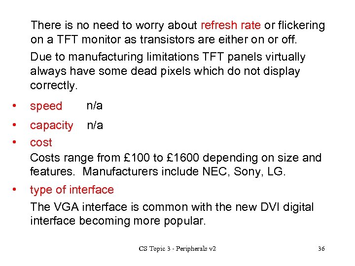 There is no need to worry about refresh rate or flickering on a TFT