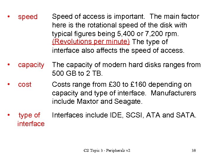  • speed Speed of access is important. The main factor here is the