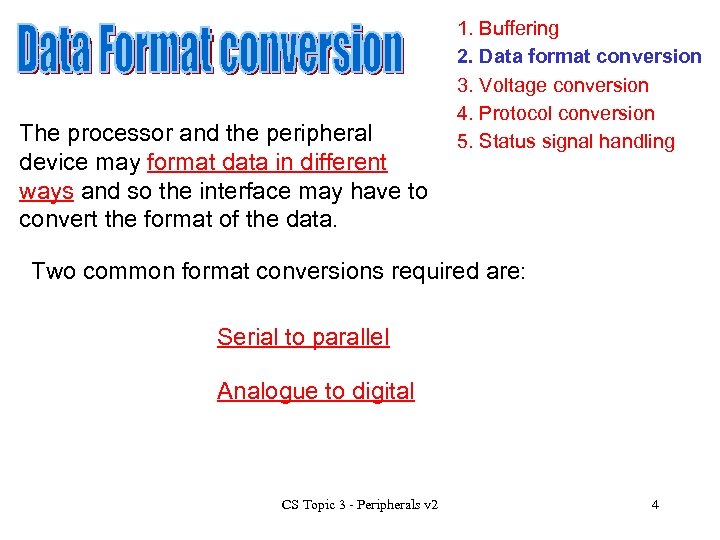 The processor and the peripheral device may format data in different ways and so