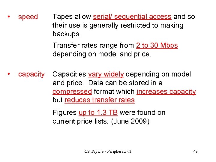  • speed Tapes allow serial/ sequential access and so their use is generally