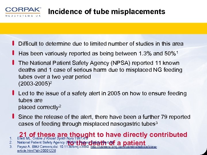 Incidence of tube misplacements Difficult to determine due to limited number of studies in