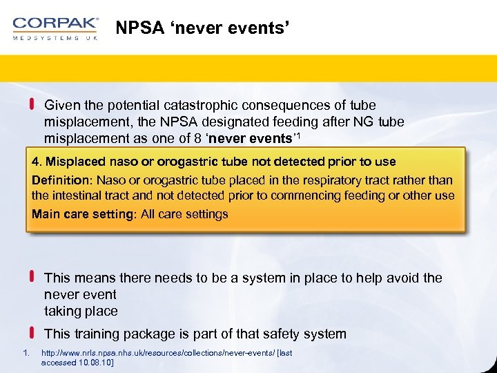 NPSA ‘never events’ Given the potential catastrophic consequences of tube misplacement, the NPSA designated