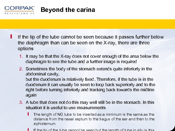 Beyond the carina If the tip of the tube cannot be seen because it