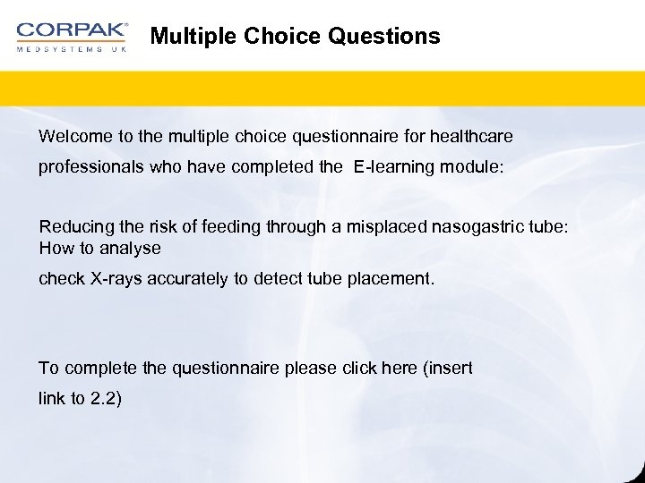 Multiple Choice Questions Welcome to the multiple choice questionnaire for healthcare professionals who have