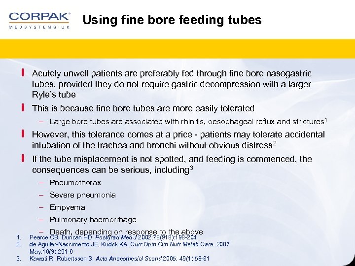 Using fine bore feeding tubes Acutely unwell patients are preferably fed through fine bore