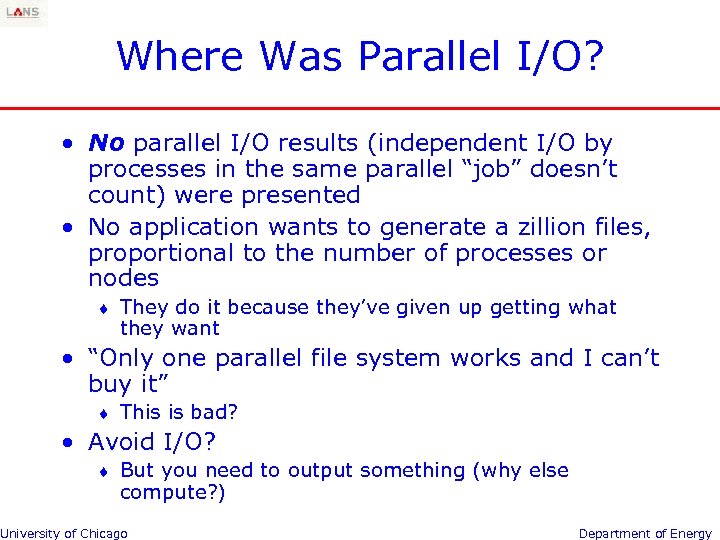 Where Was Parallel I/O? • No parallel I/O results (independent I/O by processes in