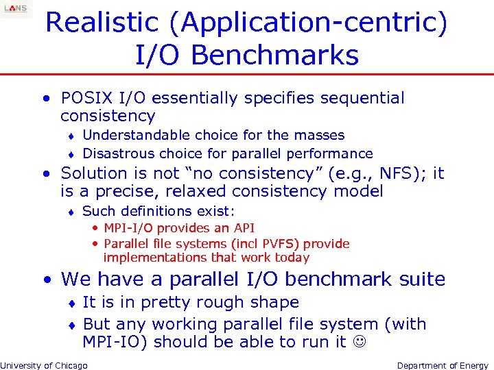Realistic (Application-centric) I/O Benchmarks • POSIX I/O essentially specifies sequential consistency ¨ Understandable choice