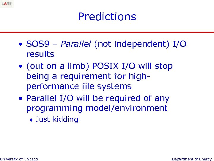 Predictions • SOS 9 – Parallel (not independent) I/O results • (out on a