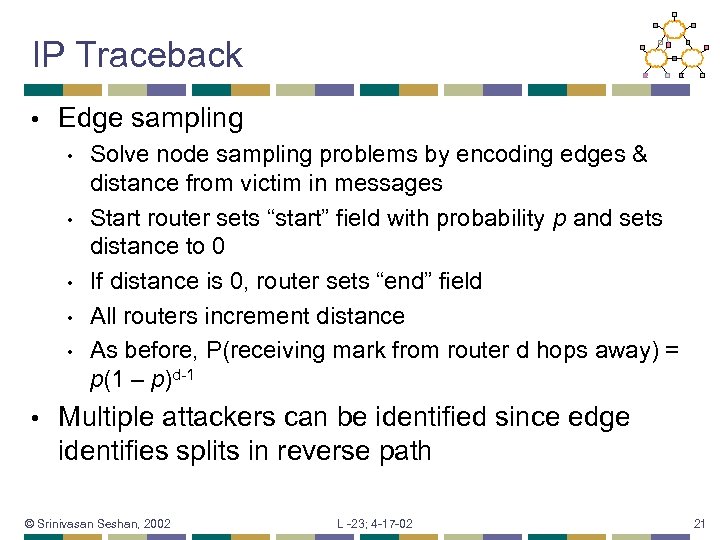 IP Traceback • Edge sampling • • • Solve node sampling problems by encoding