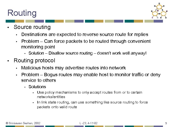 Routing • Source routing • • Destinations are expected to reverse source route for