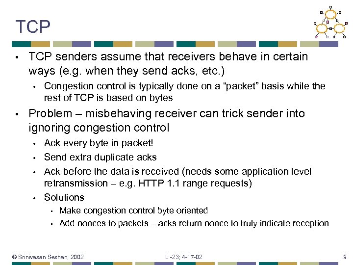 TCP • TCP senders assume that receivers behave in certain ways (e. g. when