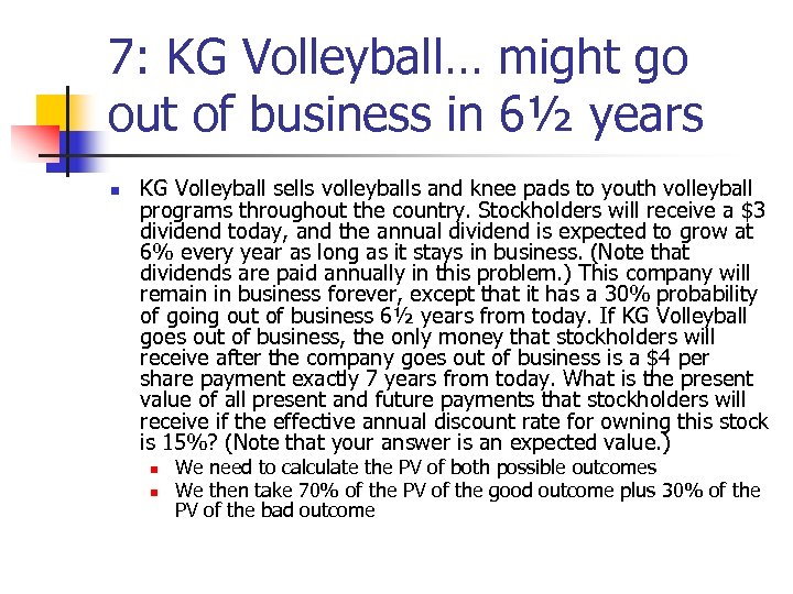 7: KG Volleyball… might go out of business in 6½ years n KG Volleyball