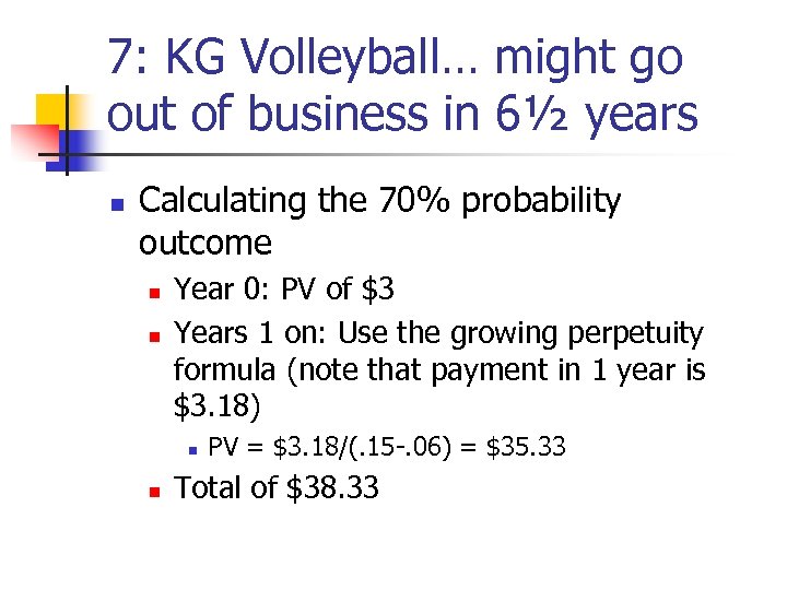 7: KG Volleyball… might go out of business in 6½ years n Calculating the