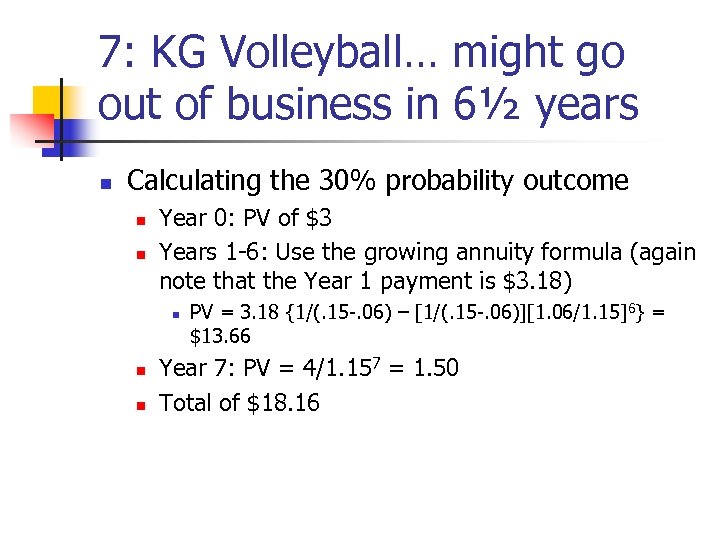 7: KG Volleyball… might go out of business in 6½ years n Calculating the