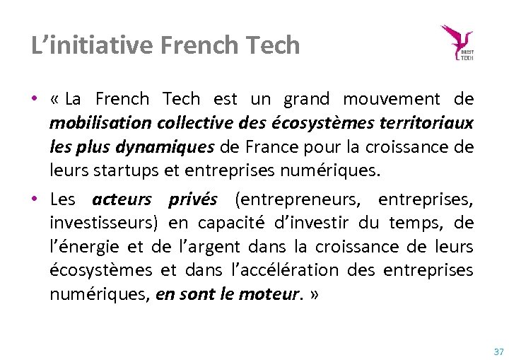 L’initiative French Tech • « La French Tech est un grand mouvement de mobilisation