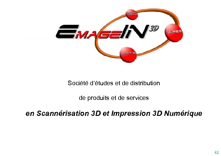 Société d’études et de distribution de produits et de services en Scannérisation 3 D