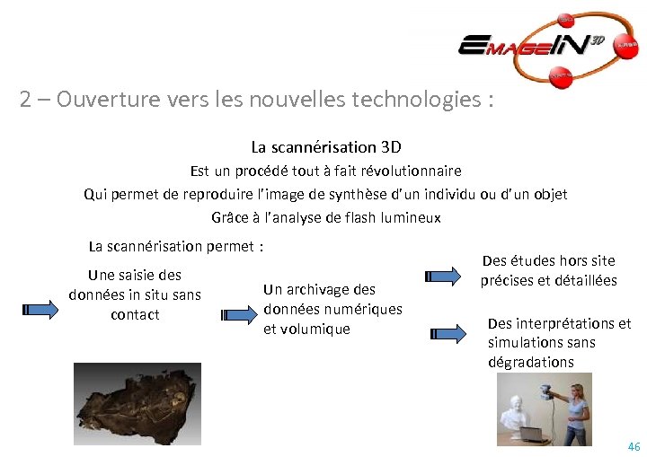 2 – Ouverture vers les nouvelles technologies : La scannérisation 3 D Est un