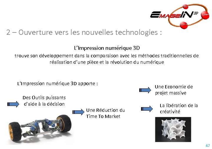 2 – Ouverture vers les nouvelles technologies : L’Impression numérique 3 D trouve son