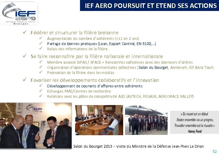 IEF AERO POURSUIT ET ETEND SES ACTIONS ü Fédérer et structurer la filière bretonne