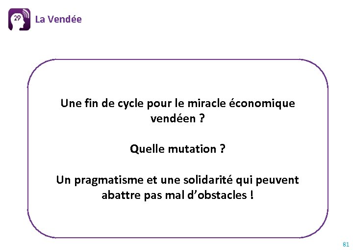 La Vendée Une fin de cycle pour le miracle économique vendéen ? Quelle mutation